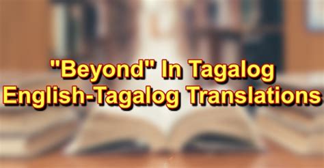 beyond grateful in tagalog|Beyond In Tagalog: English To Tagalog Translations.